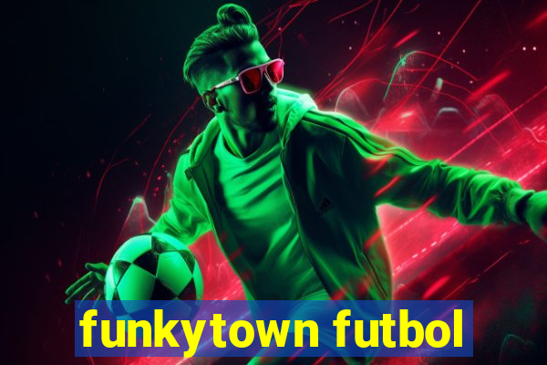 funkytown futbol